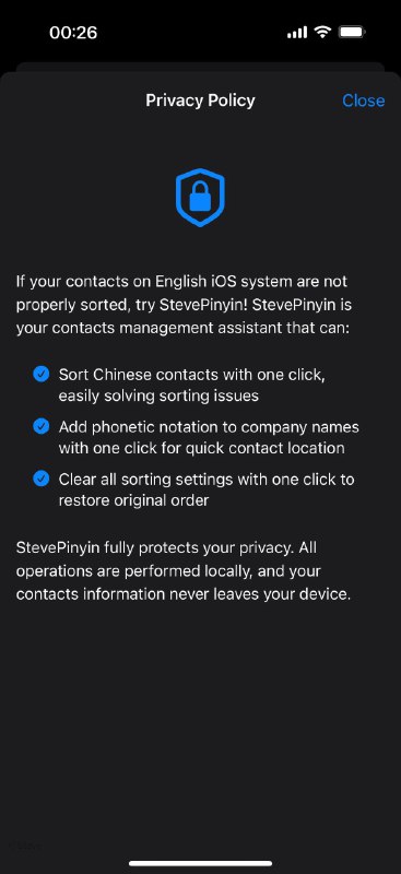 Update NotesIn this latest version, StevePinyin introduces the following improvements: 1. Redesigned Home PageA more streamlined and intuitive interface for a smoother experience. 2. New “About” PageLearn more about StevePinyin’s features and team background with ease. 3. Support for Simplified and Traditional ChineseEnjoy optimal functionality no matter your system language.Thank you for your support! We’ll continue enhancing StevePinyin to deliver a more efficient, convenient contact management experience.Update NotesIn this latest version, StevePinyin introduces the following improvements: 1. Redesigned Home PageA more streamlined and intuitive interface for a smoother experience. 2. New “About” PageLearn more about StevePinyin’s features and team background with ease. 3. Support for Simplified and Traditional ChineseEnjoy optimal functionality no matter your system language.Thank you for your support! We’ll continue enhancing StevePinyin to deliver a more efficient, convenient contact management experience.